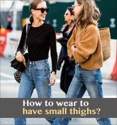 How to wear to have small thighs?